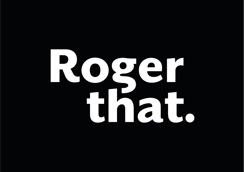 Roger That.